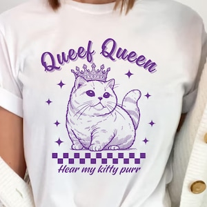 Queef Queen Fat Cat Adult Shirt, Unhinged Tee Inappropriate Dirty T Shirt Exchange, Bella Canvas Tee, Funny Adult Saying Raunchy Gag Gift