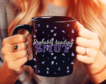 Probably Reading Smut Black Coffee Cup, Smut Queen Mug, Smut Life Cup, Gift for Smut Reader, Funny Smut Saying Mug, Smut Era Mug