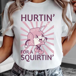 Hurtin&#39; For A Squirtin&#39; Bella Canvas Tee, Inappropriate Dirty T Shirt Exchange, Adult Saying Raunchy Gag Gift, Funny Wife Gift, Unhinged Tee