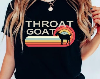 Throat Goat Bella Canvas Tee, Inappropriate Dirty T Shirt Exchange, Adult Saying Shirt, Raunchy Gag Gift, Funny Wife Gift, Unhinged Tee