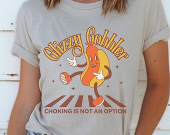 Retro Glizzy Gobbler Adult Shirt, Unhinged Tee Inappropriate Dirty T Shirt Exchange, Bella Canvas Tee, Funny Adult Saying Raunchy Gag Gift