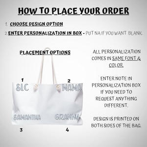 May include: White tote bag with four different personalization options. The options include "SLC", "Samantha", "Mama", and "Granny". The text "HOW TO PLACE YOUR ORDER" is at the top of the image. The text "ALL PERSONALIZATION COMES IN SAME FONT & COLOR." is on the right side of the image. The text "ENTER NOTE IN PERSONALIZATION BOX IF YOU NEED TO REQUEST ANYTHING DIFFERENT." is on the right side of the image. The text "DESIGN IS PRINTED ON BOTH SIDES OF THE BAG." is on the right side of the image.