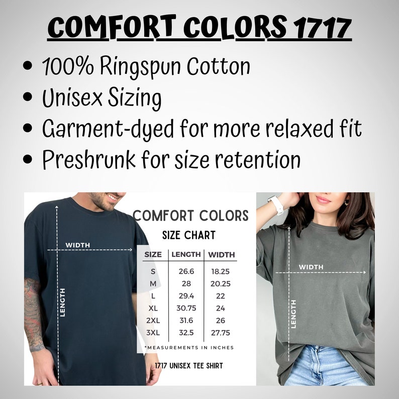May include: Size chart for a unisex t-shirt made of 100% ringspun cotton. The chart shows the length and width measurements in inches for sizes S, M, L, XL, 2XL, and 3XL. The text "COMFORT COLORS 1717 UNISEX TEE SHIRT" is at the bottom of the chart.