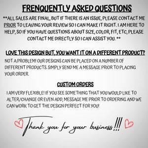 May include: Text on a white background with black text. The text reads "Frequently Asked Questions".  The text continues with information about sales, design customization, and a thank you message.