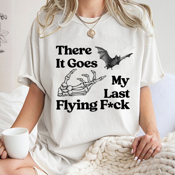 There It Goes My Last F*ck Halloween Shirt, Bat Halloween Unisex Tee ,My Last Flying Fuck,Funny Halloween Sweatshirt,Vintage Shirt Gift