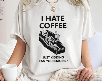 I Hate Coffee Grapje, kun je je voorstellen? Shirt, trendy uniseks T-shirt, uniek shirtcadeau, grappige skeletkoffie sweater hoodie