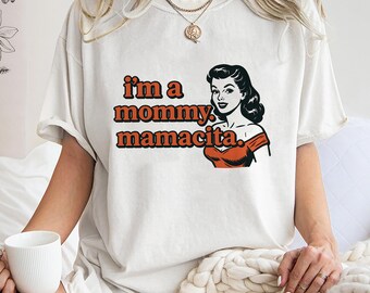 Mommy Mamacita T-Shirt, Trending Unisex Tee, Retro Hot Mom Sweatshirt