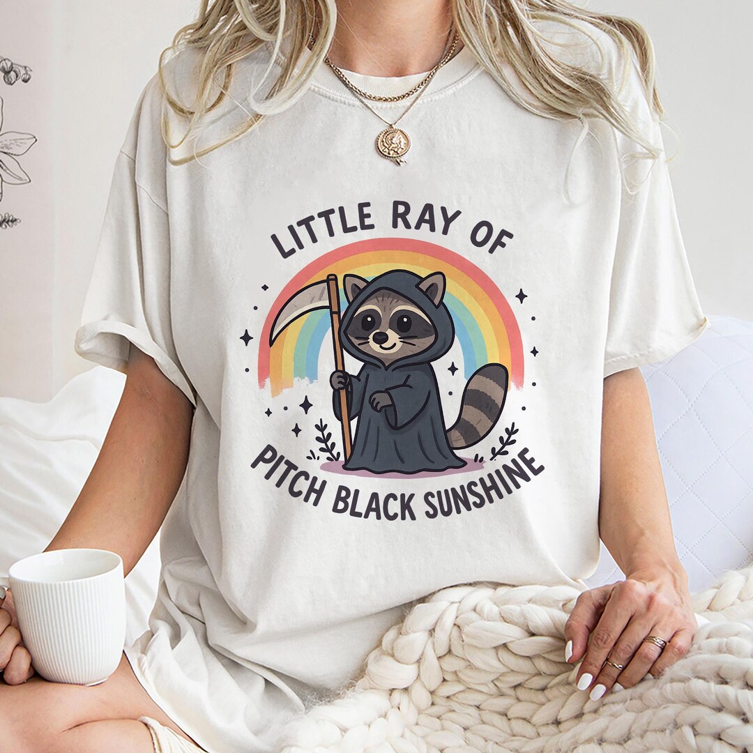 Racoon Reeper Little Ray of Pitch Black Sunshine Shirt,trending Unisex Tee Shirt ...