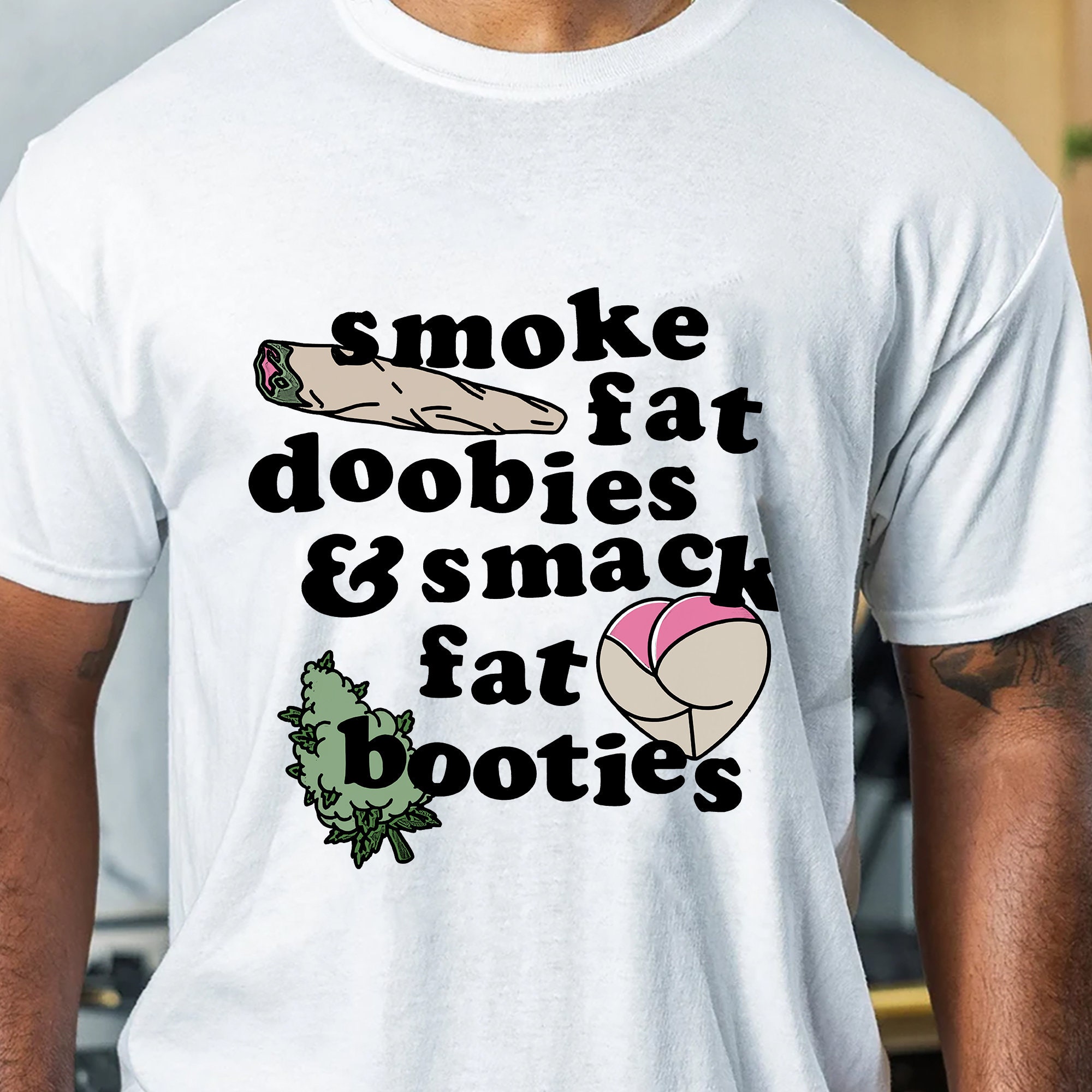 Smoke Fat Doobies And Smack Fat Booties Sweatshirt,Trending Unisex Tee Shirt,Unique Shirt Gift,Smoke Fat Doobies And Smack Fat Bootie Hoodie