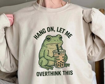 Hang On Let Me Overthink This Shirt,Trending Unisex Shirt,Unique Shirt Gift,Funny Frog Bubble Tea Sweatshirt,Overthinkers Cute Frog Hoodie