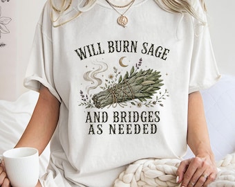 Burn Sage Bridges Needed Shirt, Witchy Cottagecore Spiritual Humor Sweatshirt, Boho Graphic Hoodie