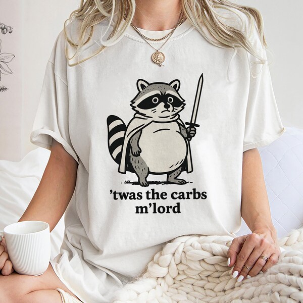 Twas the Carbs M lord Shirt,Trending Unisex Tee Shirt,Unique Shirt Gift,Fat Raccoon Sword Humor Sweatshirt,Medieval Meme Hoodie