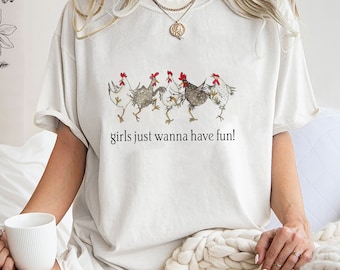 Chickens Girls Just Wanna Have Fun Sweatshirt, Trending Unisex Tee