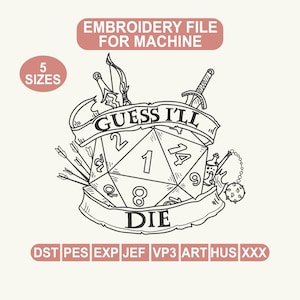 Op de afbeelding: Zwart-wit borduurontwerp met een D20-dobbelsteen met de tekst "Guess I'll Die". Het ontwerp bevat een zwaard, pijl en boog en andere decoratieve elementen. De afbeelding bevat ook de tekst "Borduur bestand voor machine" en "5 maten".