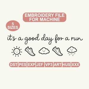 Pode incluir: Um design de arquivo de bordado com o texto "its a good day for a run". O design inclui um sol sorridente, sapatos de corrida, uma nuvem e uma nuvem com chuva. A imagem também inclui o texto "EMBROIDERY FILE FOR MACHINE" e "5 SIZES".