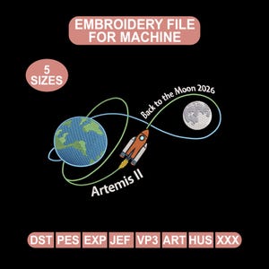 May include: An embroidery file design with a rocket ship traveling from Earth to the Moon, with the text "Back to the Moon 2026" and "Artemis II". The design includes the text "EMBROIDERY FILE FOR MACHINE" and "5 SIZES".