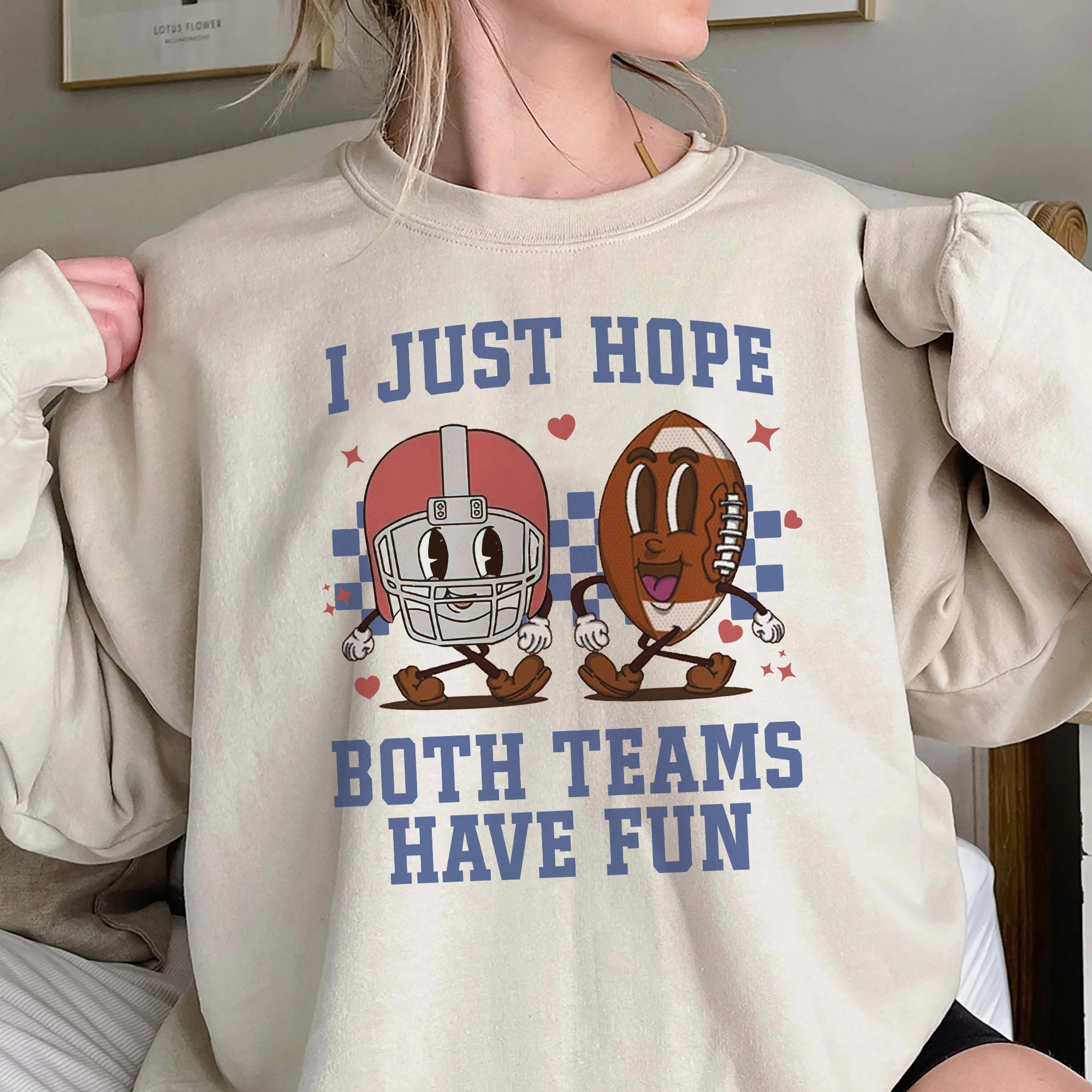 I just hope both teams have fun sweatshirt hotsell