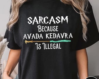 Sarcasm Because Avada Dedavra Is Illegal Shirt, Voldemort Wizard Hoodie, Magic Wand Shirt, Trending Shirt, Unisex Sweatshirt Hoodie