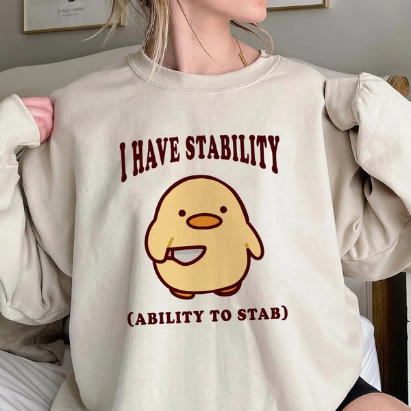 I Have Stability Ability To Stab Shirt, Trending Unisex Tee Shirt, Unique Shirt Gift, Funny Duck Sweatshirt, Ability To Stab Hoodie