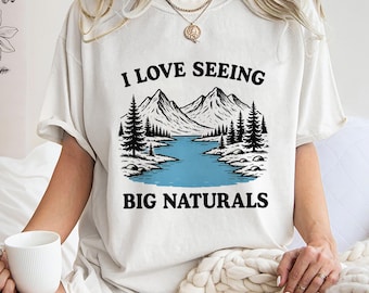 Camiseta "Me encanta ver grandes cosas naturales", camiseta unisex de tendencia, regalo único, sudadera divertida con temática de naturaleza, sudadera con capucha humorística de acampada en la montaña