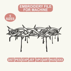 May include: Black and white embroidery file for machine. The design features a crown of thorns with dripping accents. The image includes text that says "Embroidery File For Machine", "5 Sizes", and file types.