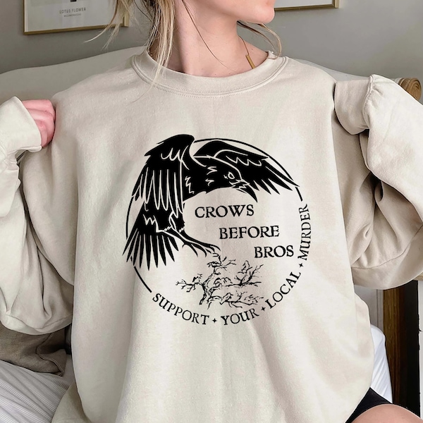 Crows Before Bros Support Your Local Murrder Shirt, Unisex Trending Tee Shirt, Crows Before Bros, Unique Shirt Gift, Sweatshirt Hoodie