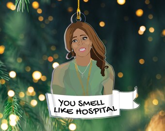 You Smell Like Hospital Inspired Christmas Ornament, Funny Meme Smell Like Hospital Ornament, Unique Christmas Gift,Housewives of Salt