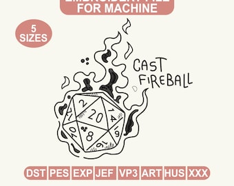 May include: Black and white embroidery file design featuring a twenty-sided die engulfed in flames, with the text "CAST FIREBALL." The design includes the text "EMBROIDERY FILE FOR MACHINE" and "5 SIZES."