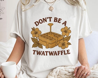 Dont Be A Twatwaffle Unisex Tee, Funny Waffle Graphic