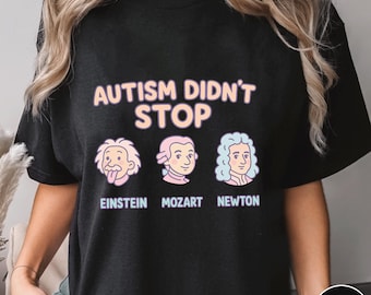 L'autismo non ha fermato Einstein, Mozart e Newton, maglietta unisex di tendenza, regalo unico, felpa con cappuccio ispiratrice sulla neurodiversità
