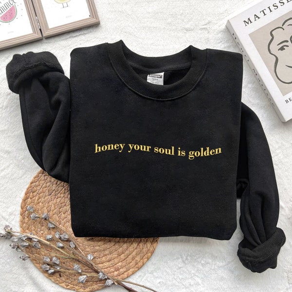 Gestickter Honig Ihre Seele ist goldenes Sweatshirt, Trending bestickter Hoodie, einzigartiges Geschenk für sie, Honig Ihre Seele ist goldener Hoodie