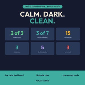 May include: A digital dashboard titled ADHD CLEANING SYSTEM - SHEETS + EXCEL with the text CALM. DARK. CLEAN. It features six dark blue rectangular boxes displaying task counts in green, blue, orange, teal, purple, and red, plus bottom text.