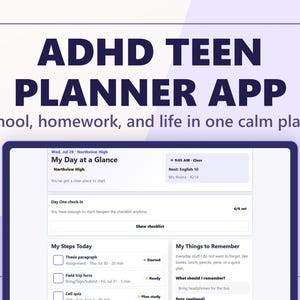May include: A digital interface for an ADHD teen planner app displayed on a screen. The text reads ADHD TEEN PLANNER APP, School, homework, and life in one calm place. The dashboard shows My Day at a Glance, a checklist, and My Things to Remember.