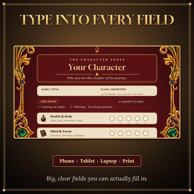 May include: A digital character sheet template with a dark red background and ornate gold filigree borders featuring green gems. The text reads TYPE INTO EVERY FIELD, THE CHARACTER SHEET, Your Character, NAME/TITLE, CLASS/ARCHETYPE, LIFE STATS, Health & Body, Mind & Focus, and Phone &middot; Tablet &middot; Laptop &middot; Print.