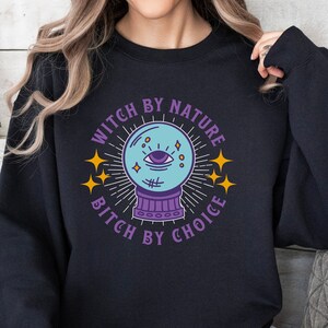 Sudadera Witch By Nature Bitch By Choice, regalo divertido para Wiccan, brujería, pagano, lector de cartas del tarot, bola de cristal