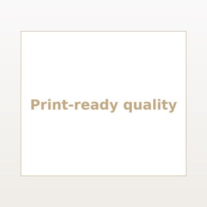 May include: A square graphic featuring a thin, light brown border on a white background. Centered within the square is the text "Print-ready quality" written in a bold, light brown sans-serif font, indicating high resolution for printing.