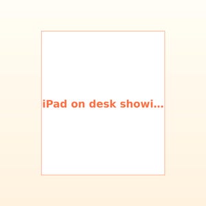 May include: A white rectangular frame with a thin orange border on a light gradient background. The text "iPad on desk showi..." is printed in orange letters in the center of the white space, indicating a placeholder for a digital display.