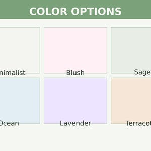 May include: A color chart featuring six rectangular swatches labeled Color Options. The colors are white labeled Minimalist, light pink labeled Blush, pale green labeled Sage, light blue labeled Ocean, light purple labeled Lavender, and peach labeled Terracotta.