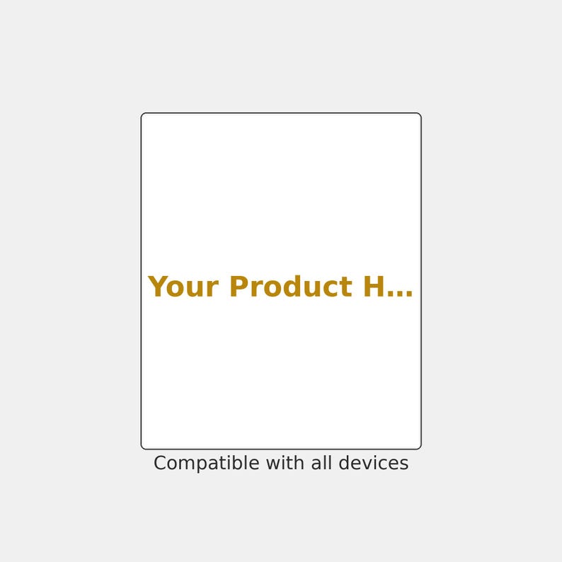 Puede incluir: Un gr&aacute;fico digital rectangular blanco con el texto dorado "Your Product H..." centrado dentro de un borde negro fino. Debajo del marco, el texto negro "Compatible with all devices" se muestra sobre un fondo gris claro.