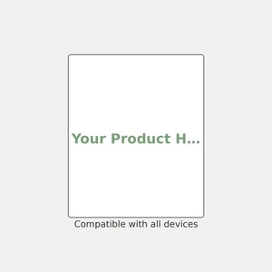 May include: A rectangular white placeholder graphic featuring the green text "Your Product H..." centered in the middle, with the black text "Compatible with all devices" positioned directly below the rectangle on a light gray background.