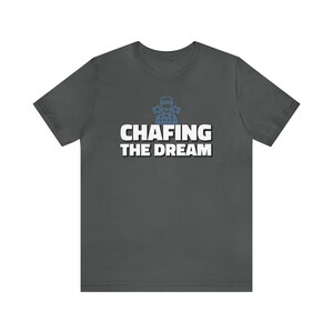 Chafing The Dream Short Sleeve Tee