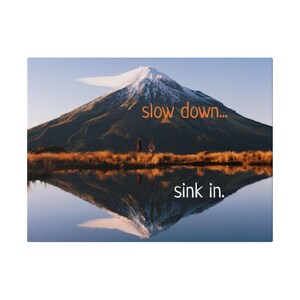 Mountain Landscape Wall Art Reflected Canvas Decor Print &quot;slow down... sink in.&quot;