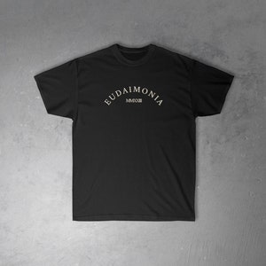 Eudaimonia Roman Numerals - Black/White - Quality Cotton CrewNeck T-shirt - Empowering - Virtue - Greek - Stoic - Mindful Living - Gifts