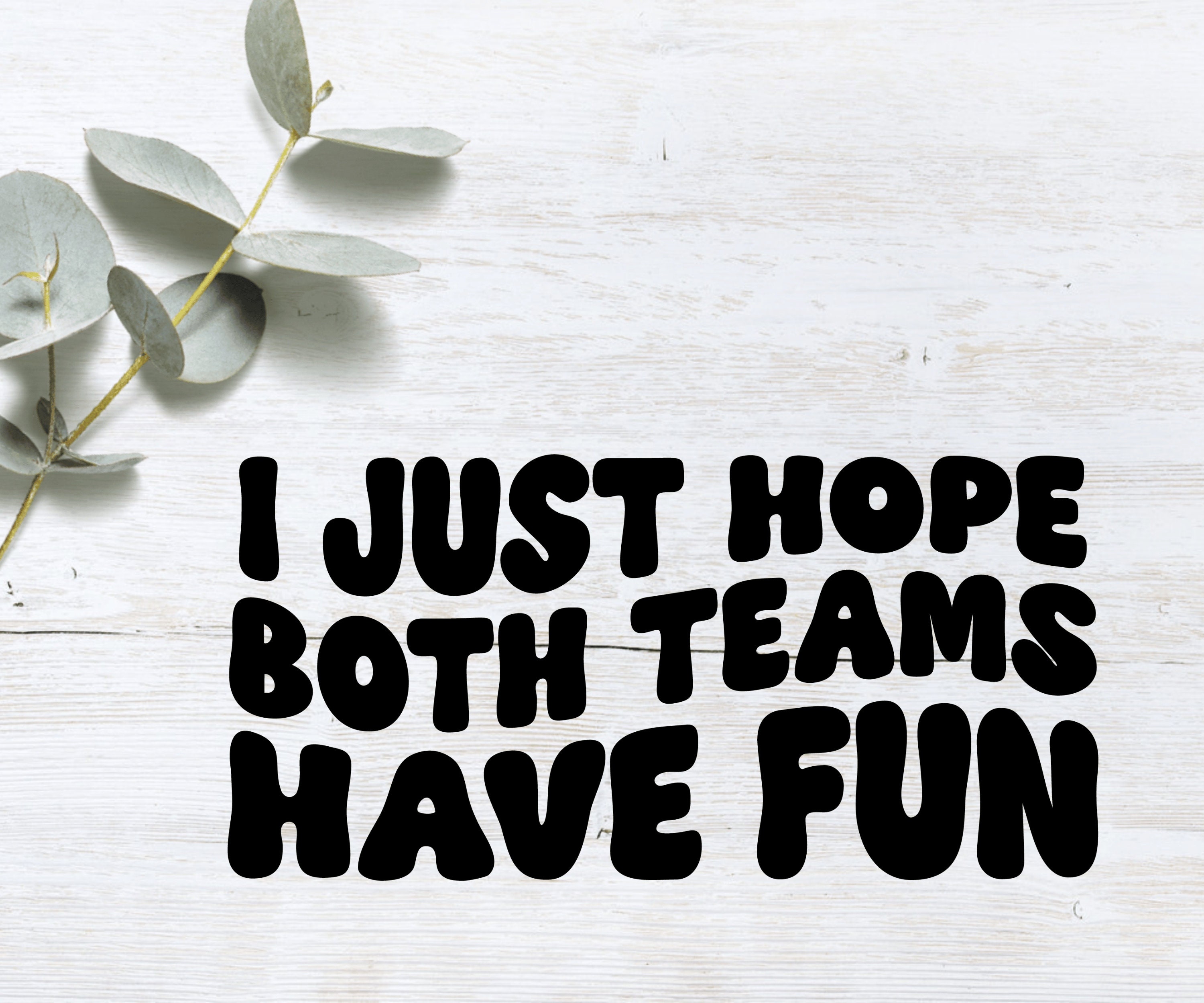 I Just Hope Both Teams Have Fun SVG, Football Shirt, Baseball Mom ...
