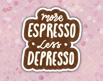 More Espresso Less Depressso Die Cut Vinyl Indoor Outdoor Sticker For Coffee Lover Addicts MacBook ThinkPad Laptop Computer Water Bottle