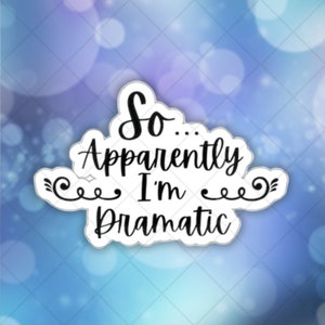 Apparly I'm Dramatic Snarky Wort Humor Die geschnittene Vinyl innen/außen Aufkleber für ein MacBook ThinkPad Laptop Computer Wasserflasche Notebook