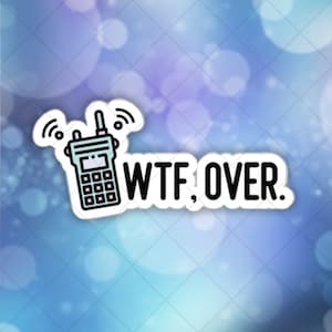 WTF Over Die Cut Vinyl Sticker divertido para interiores y exteriores para su computadora portátil MacBook ThinkPad, botella de agua o cuaderno