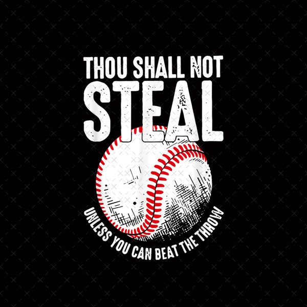 Thou Shall Not Steal Unless You Can Beat The Throw Png, Baseball Mom Funny Png, Sport Life Png, Baseball Lover Png, Trendy Baseball Png