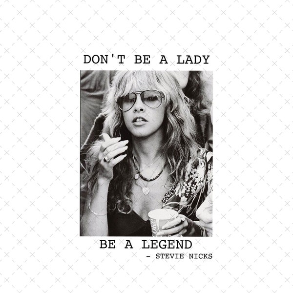 Steeviie Nicks Png, Don't Be a Lady Be a Legend Png, Steeviie Rock and Roll Png, Rock Band Png, Rock Lover Png, Classic Rock, Fleetwood Png