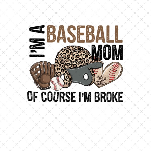 Baseball Mom Png, I'm a Baseball Mom Of Course I'm Broke Png, Game Day Png, Baseball Momma Png, Baseball Mom Gift, Leopard Baseball Mom Png